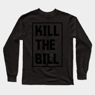 Kill the Bill - Bristol Protest 2021 Long Sleeve T-Shirt